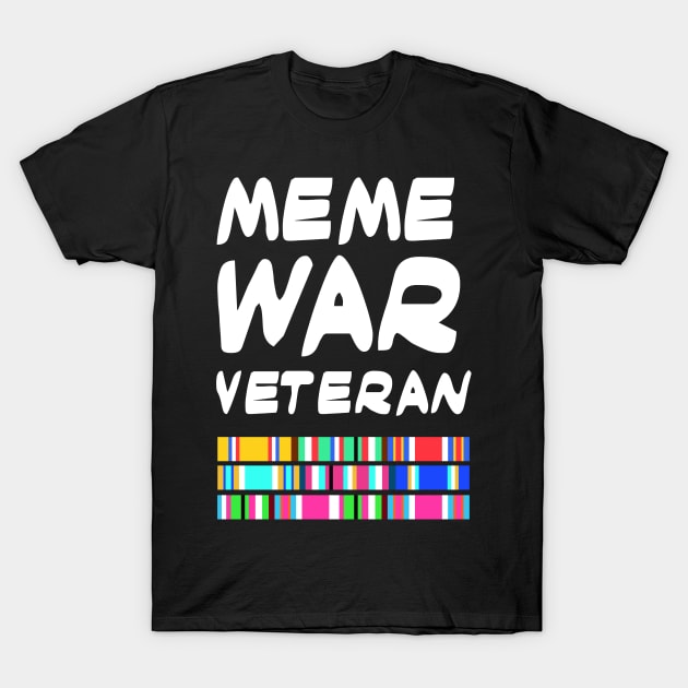 Meme War Veteran T-Shirt by GraphicsGarageProject